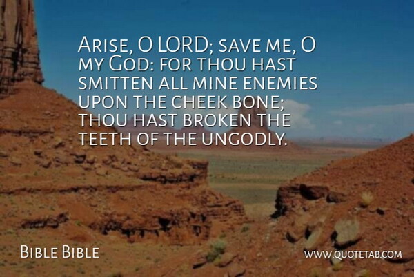 Bible Bible Quote About Broken, Cheek, Enemies, Mine, Save: Arise O Lord Save Me...