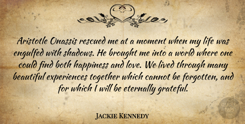 Jackie Kennedy Quote About Beautiful, Grateful, Happiness And Love: Aristotle Onassis Rescued Me At...