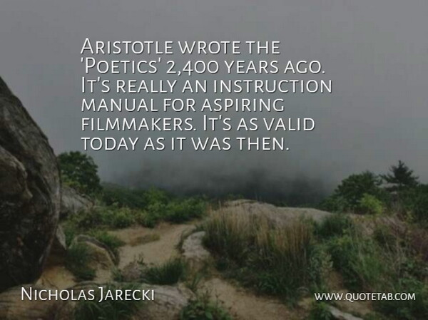 Nicholas Jarecki Quote About Aristotle, Aspiring, Manual, Valid: Aristotle Wrote The Poetics 2...