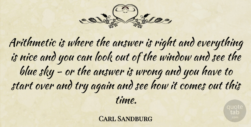 Carl Sandburg Quote About Nice, Math, Blue: Arithmetic Is Where The Answer...