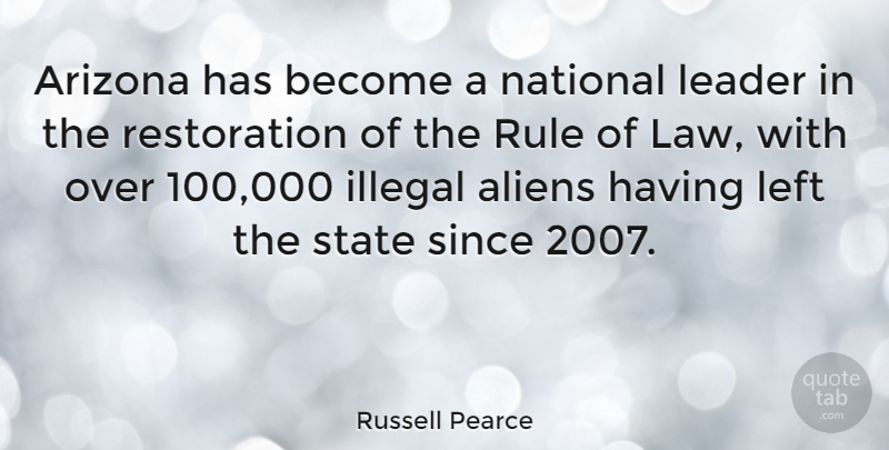 Russell Pearce Quote About Law, Leader, Restoration: Arizona Has Become A National...