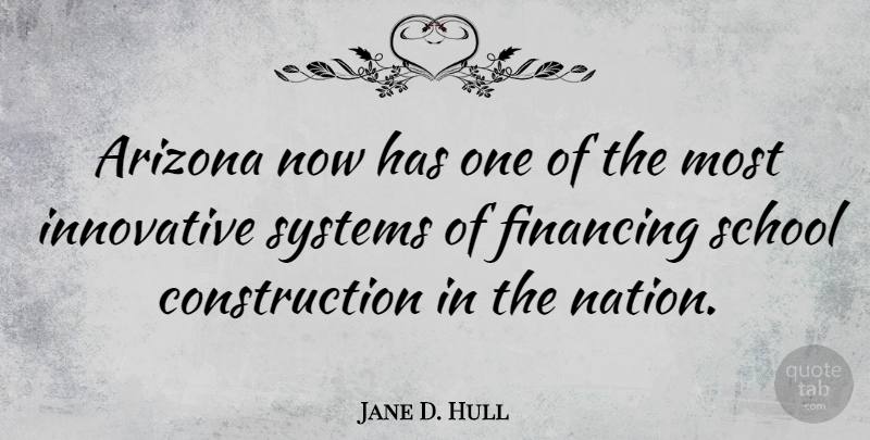 Jane D. Hull Quote About School, Arizona, Construction: Arizona Now Has One Of...