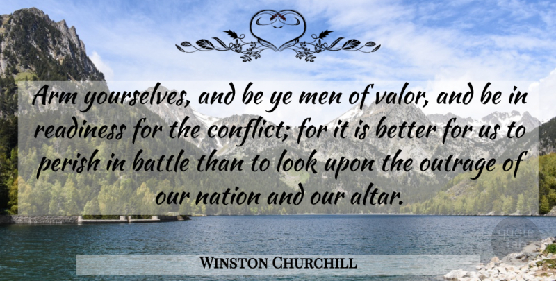 Winston Churchill Quote About Military, Men, Battle: Arm Yourselves And Be Ye...