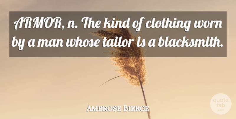 Ambrose Bierce Quote About Kindness, Men, Tailors: Armor N The Kind Of...