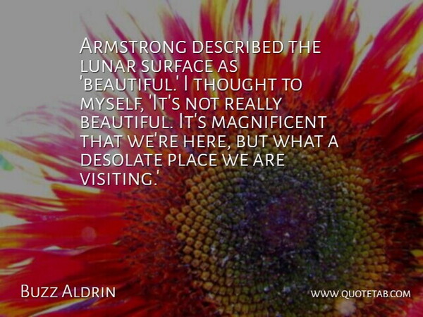 Buzz Aldrin Quote About Beautiful, Visiting, Surface: Armstrong Described The Lunar Surface...