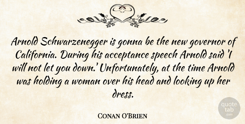 Conan O'Brien Quote About Acceptance, California, Speech: Arnold Schwarzenegger Is Gonna Be...