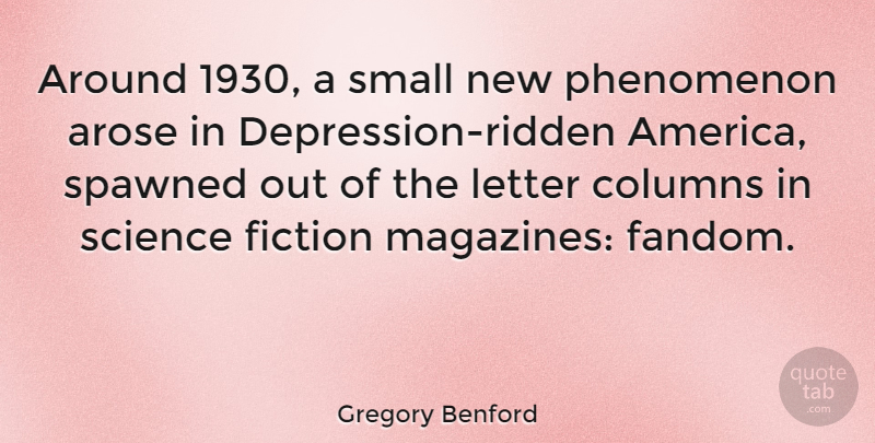 Gregory Benford Quote About Columns, Letter, Phenomenon, Science: Around 1930 A Small New...