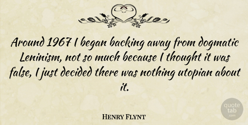 Henry Flynt Quote About Backing Away, Utopian, Decided: Around 1967 I Began Backing...