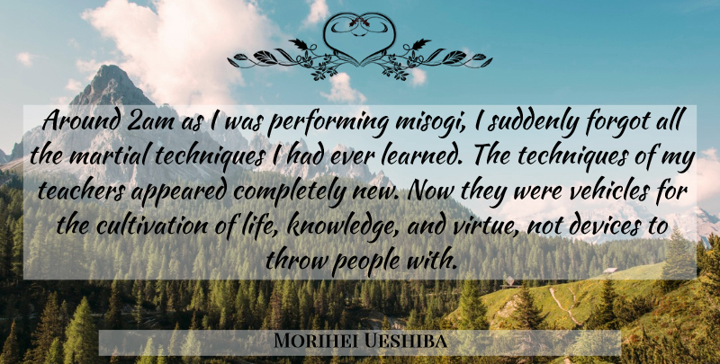 Morihei Ueshiba Quote About Teacher, People, Technique: Around 2am As I Was...