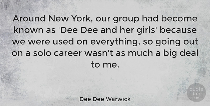 Dee Dee Warwick Quote About Girl, New York, Careers: Around New York Our Group...