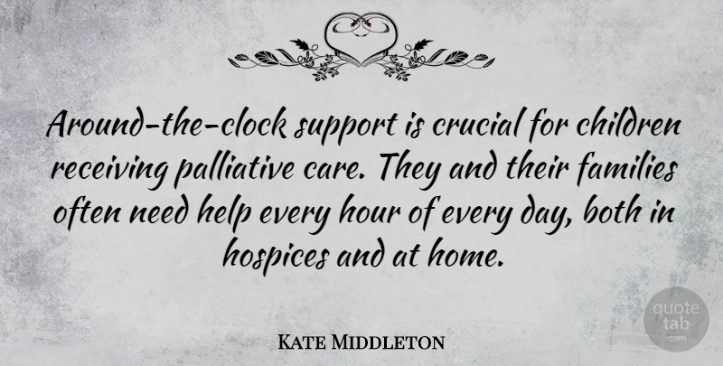 Kate Middleton Quote About Both, Children, Crucial, Families, Home: Around The Clock Support Is...