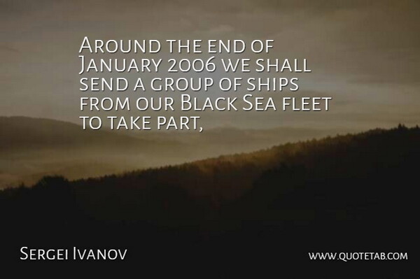 Sergei Ivanov Quote About Black, Fleet, Group, January, Sea: Around The End Of January...