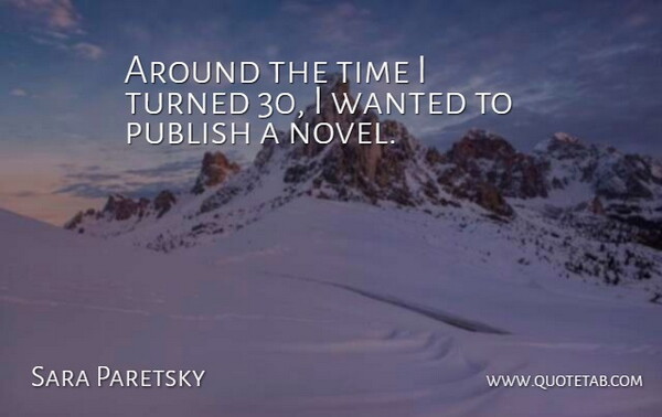 Sara Paretsky Quote About Novel, Wanted, Publish: Around The Time I Turned...