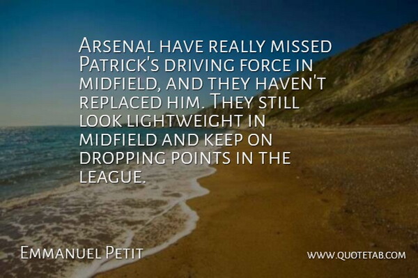Emmanuel Petit Quote About Arsenal, Driving, Dropping, Force, Midfield: Arsenal Have Really Missed Patricks...