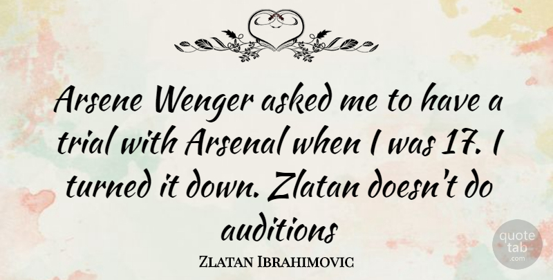 Zlatan Ibrahimovic Quote About Football, Trials, Wenger: Arsene Wenger Asked Me To...