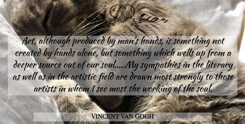 Vincent Van Gogh Quote About Art, Men, Hands: Art Although Produced By Mans...