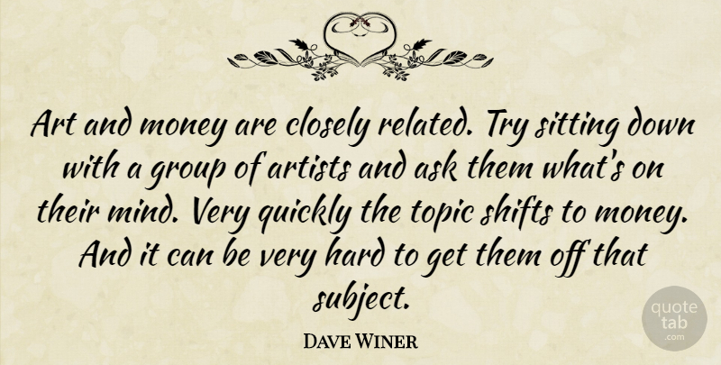 Dave Winer Quote About Art, Mind, Trying: Art And Money Are Closely...