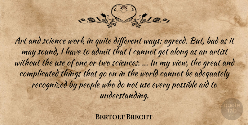 Bertolt Brecht Quote About Art, Science, Views: Art And Science Work In...