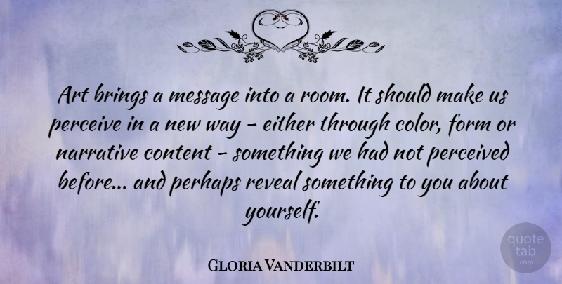 Gloria Vanderbilt Quote About Art, Color, Narrative: Art Brings A Message Into...