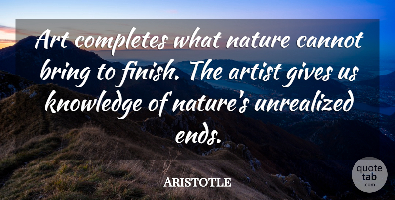 Aristotle Quote About Art, Artist, Giving: Art Completes What Nature Cannot...