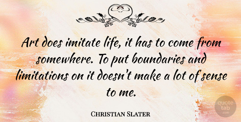 Christian Slater Quote About Art, Doe, Boundaries: Art Does Imitate Life It...