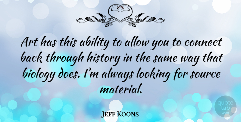 Jeff Koons Quote About Art, Way, Doe: Art Has This Ability To...