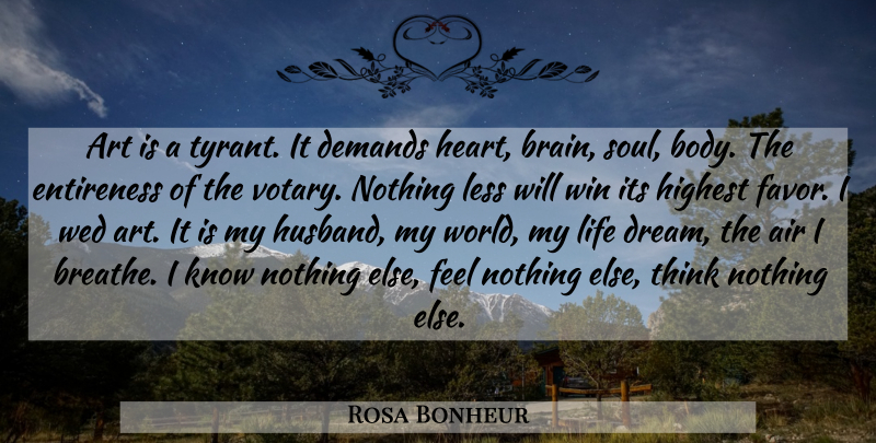 Rosa Bonheur Quote About Dream, Art, Husband: Art Is A Tyrant It...