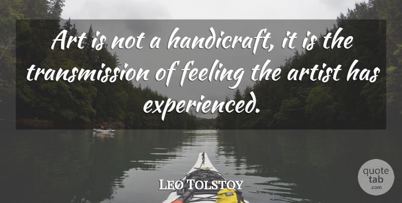 Leo Tolstoy Quote About Inspirational, Art, Design: Art Is Not A Handicraft...
