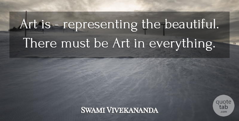 Swami Vivekananda Quote About Beautiful, Art, Art Is: Art Is Representing The Beautiful...