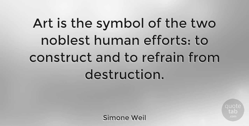 Simone Weil Quote About Art, Two, Effort: Art Is The Symbol Of...