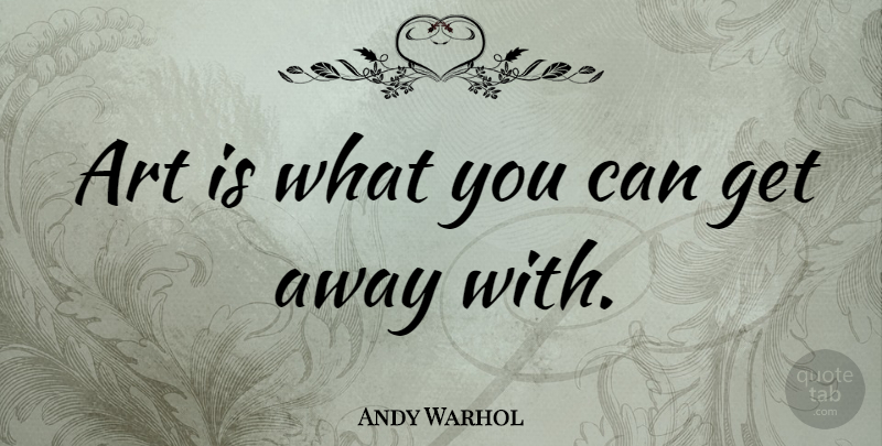 Andy Warhol Quote About Art, Freedom, Creativity: Art Is What You Can...