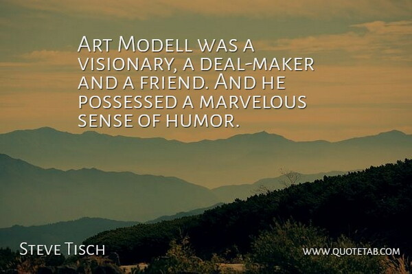 Steve Tisch Quote About Art, Visionaries, Sense Of Humor: Art Modell Was A Visionary...