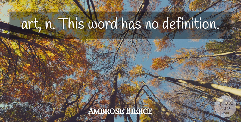 Ambrose Bierce Quote About Art, Definitions: Art N This Word Has...
