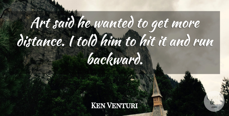 Ken Venturi Quote About Running, Art, Distance: Art Said He Wanted To...