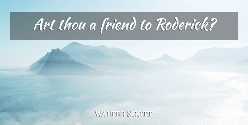Walter Scott Quote About Friendship, Art: Art Thou A Friend To...