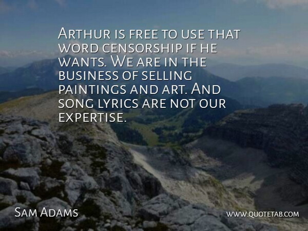 Sam Adams Quote About Arthur, Business, Censorship, Free, Lyrics: Arthur Is Free To Use...