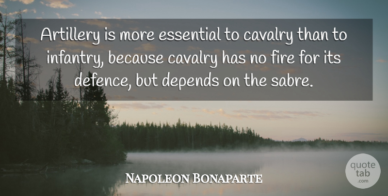 Napoleon Bonaparte Quote About War, Fire, Essentials: Artillery Is More Essential To...