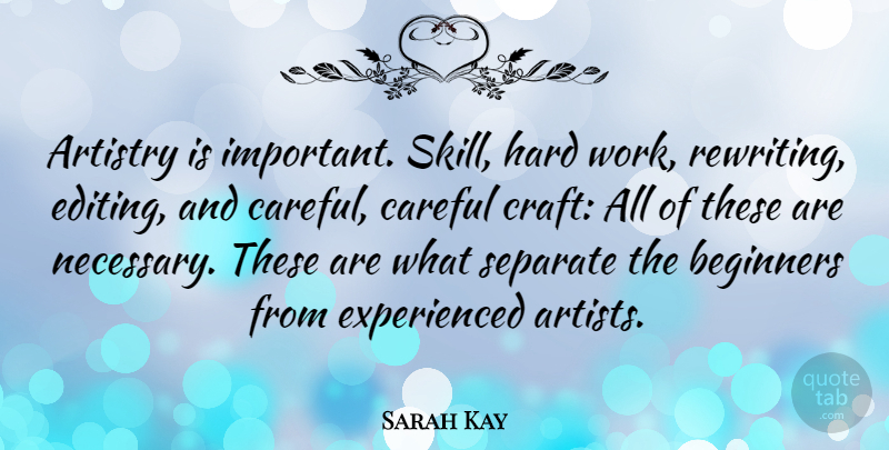 Sarah Kay Quote About Hard Work, Artist, Editing: Artistry Is Important Skill Hard...