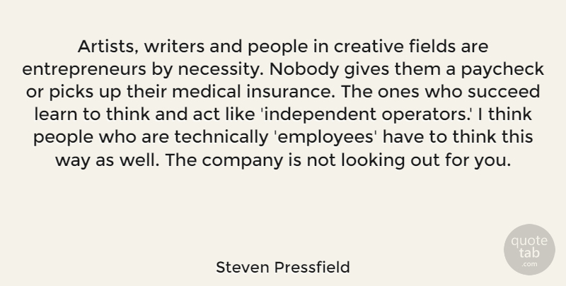 Steven Pressfield Quote About Independent, Thinking, Artist: Artists Writers And People In...