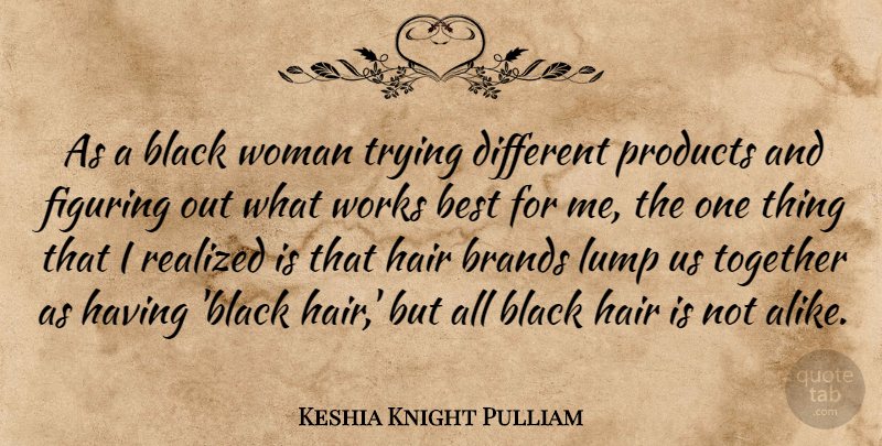 Keshia Knight Pulliam Quote About Best, Black, Brands, Figuring, Hair: As A Black Woman Trying...