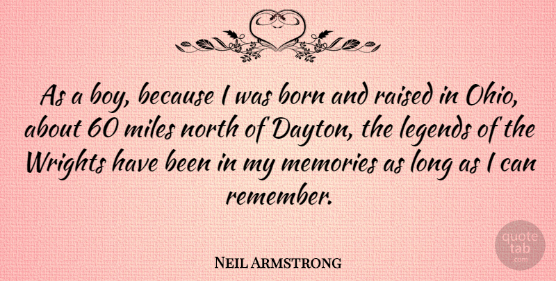 Neil Armstrong Quote About Memories, Boys, Ohio: As A Boy Because I...