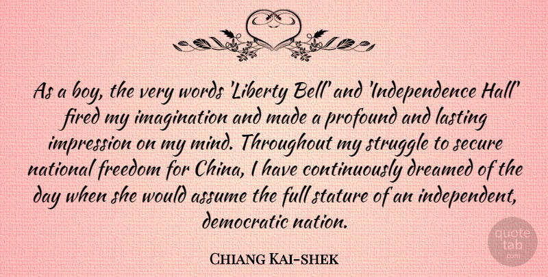 Chiang Kai-shek Quote About Assume, Democratic, Dreamed, Fired, Freedom: As A Boy The Very...