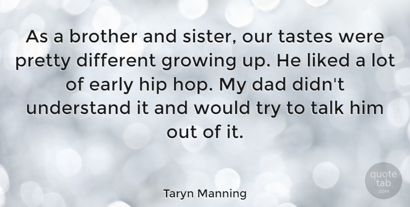 Taryn Manning Quote About Brother, Growing Up, Dad: As A Brother And Sister...