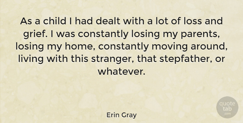Erin Gray Quote About Children, Grief, Moving: As A Child I Had...