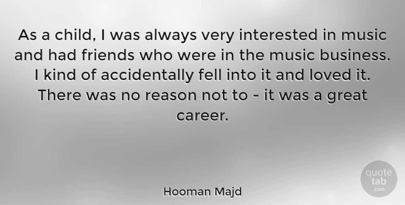 Hooman Majd Quote About Business, Fell, Great, Interested, Loved: As A Child I Was...