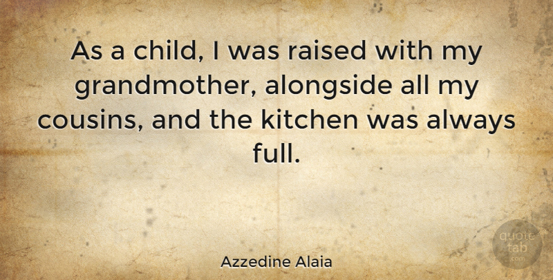 Azzedine Alaia Quote About Cousin, Children, Grandmother: As A Child I Was...