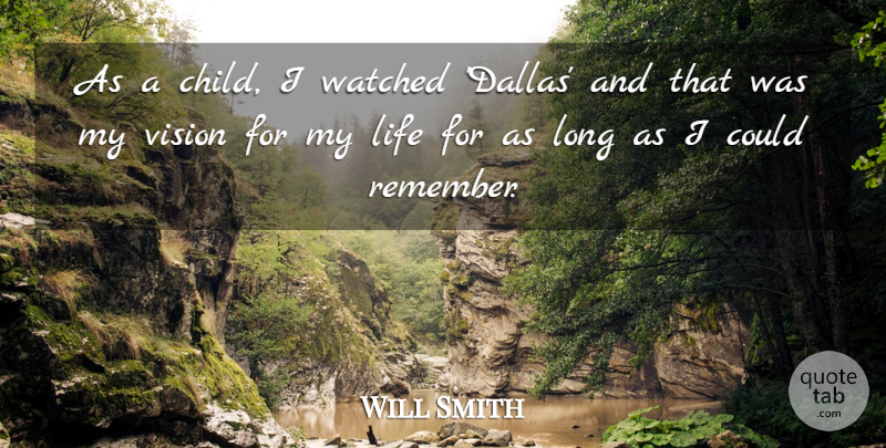 Will Smith Quote About Children, Long, Vision: As A Child I Watched...