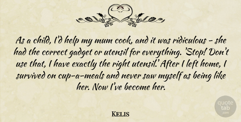 Kelis Quote About Children, Home, Meals: As A Child Id Help...