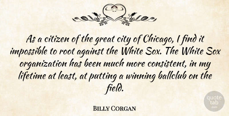 Billy Corgan Quote About Winning, Cities, Organization: As A Citizen Of The...