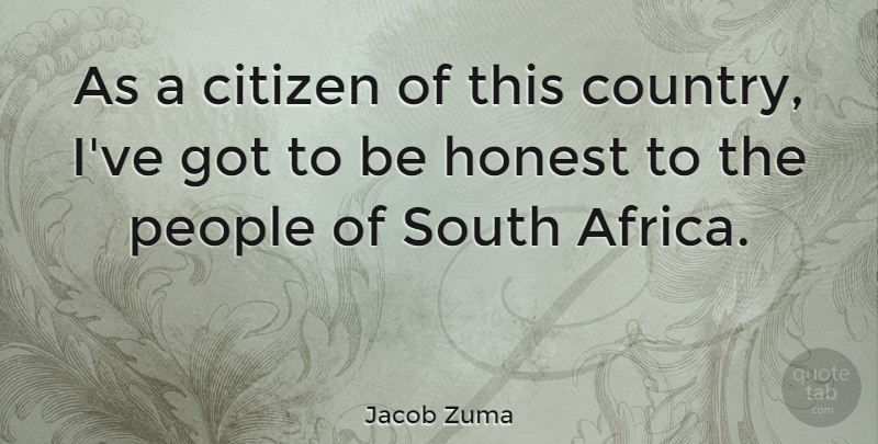 Jacob Zuma Quote About Country, People, Citizens: As A Citizen Of This...